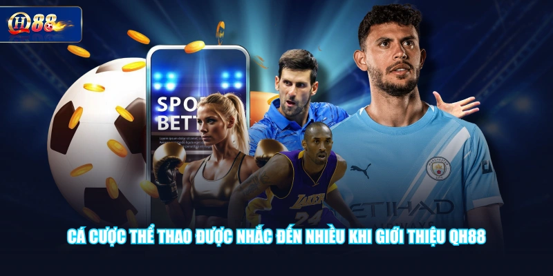 Cá cược thể thao được nhắc đến nhiều khi giới thiệu QH88