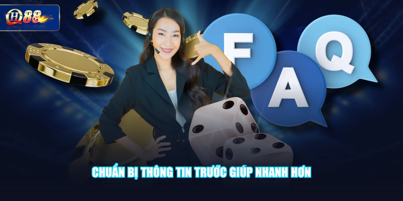 Chuẩn bị thông tin trước giúp nhanh hơn