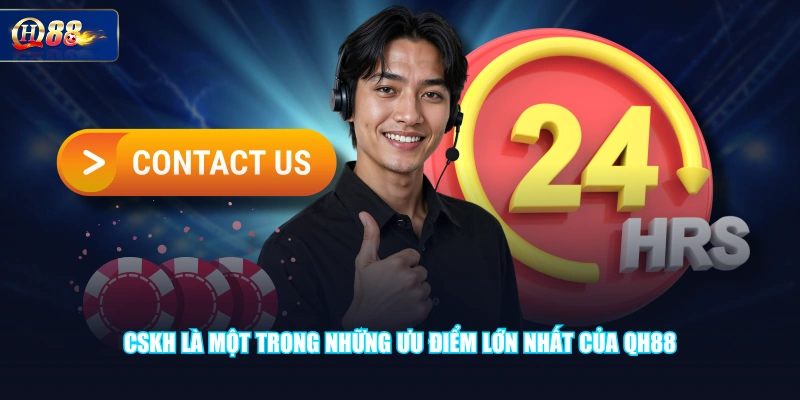 CSKH là một trong những ưu điểm lớn nhất của QH88