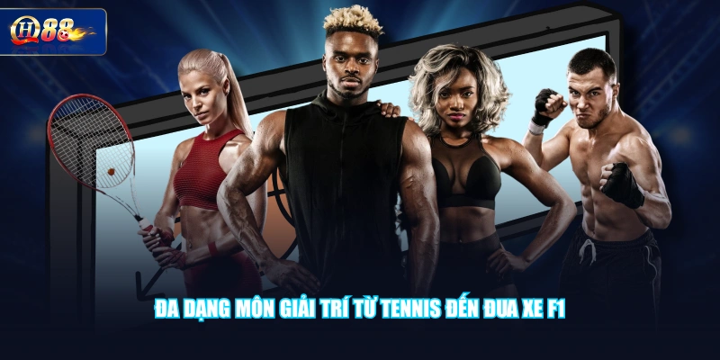 Đa dạng môn giải trí từ tennis đến đua xe F1