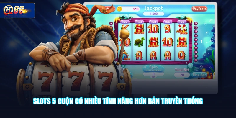 Slots 5 cuộn có nhiều tính năng hơn bản truyền thống
